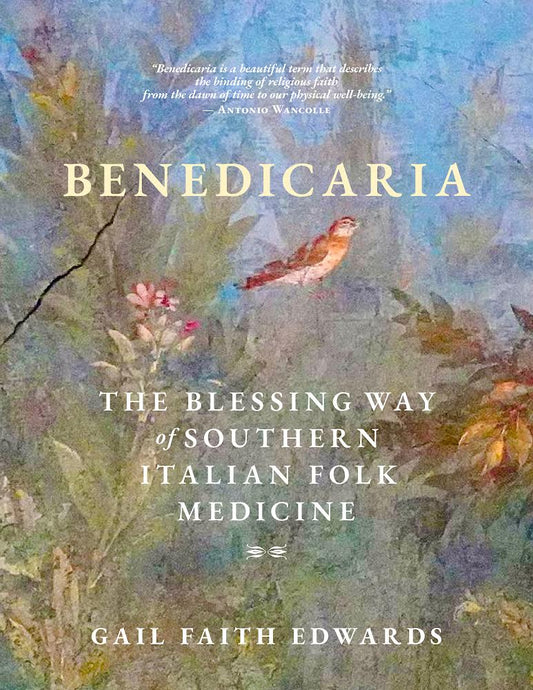 PRE-ORDER Benedicaria: The Blessing Way of Southern Italian Folk Medicine